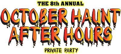 8th annual October Haunt After Hours